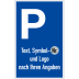 Parkplatzschild P mit Symbol, Text und Logo nach Ihren Angaben Parkplatzschild P mit Symbol, Text und Logo nach Ihren Angaben