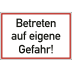 Betreten auf eigene Gefahr! Betreten auf eigene Gefahr!
