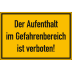Der Aufenthalt im Gefahrenbereich ist verboten! Der Aufenthalt im Gefahrenbereich ist verboten!
