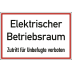Elektrischer Betriebsraum Zutritt für Unbefugte verboten Elektrischer Betriebsraum Zutritt für Unbefugte verboten