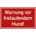 Warnung vor freilaufendem Hund! Warnung vor freilaufendem Hund!