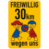 Spielplatzschild - Freiwillig 30 km/h wegen uns Spielplatzschild - Freiwillig 30 km/h wegen uns