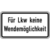 Zusatzschild Für Lkw keine Wendemöglichkeit VZ 2425