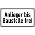 Anlieger bis Baustelle frei Zusatzschild VZ 1028-32