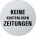 Textschild - Keine kostenlosen Zeitungen (rund) Textschild - Keine kostenlosen Zeitungen (rund)