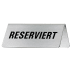Tischschild - Reserviert Tischschild - Reserviert