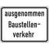 Zusatzzeichen Ausgenommen Baustellenverkehr - VZ 2133 Zusatzzeichen Ausgenommen Baustellenverkehr - VZ 2133